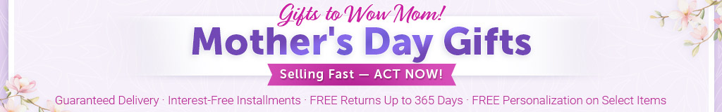 Selling Fast — ACT NOW! — Mother's Day Gifts - Gifts to Wow Mom! - Guaranteed Delivery | Interest-Free Installments | FREE Returns Up to 365 Days | FREE Personalization on Select Items